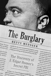 The Burglary: The Discovery of J. Edgar Hoover’s Secret FBI 