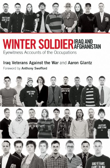 Winter Soldier: Iraq and Afghanistan Eyewitness Accounts of the Occupations