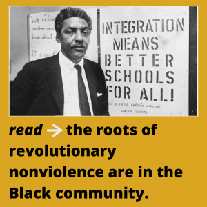 A photo of Bayard Rustin standing near a poster that reads: Integration Means Better Schools For All! This photo is on a golden background, and there is text underneath the photo that reads: "read: the roots of revolutionary nonviolence are in the Black community"