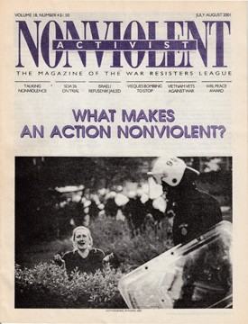 NonViolent Activist July - Aug 2001 What Makes An Action Nonviolent?