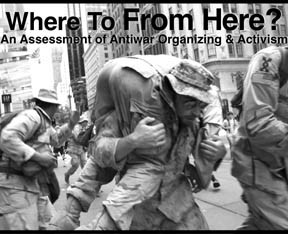 WIN May 2008 Where To From Here?An Assessment of Antiwar Organizing Activism