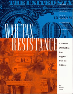 War Tax Resistance: A Guide To Withholding Your Support from the Military