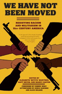We Have Not Been Moved: Resisting Racism and Militarism in 21st Century America