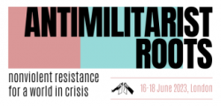 ANTIMILITARIST ROOTS: nonviolent resistance for a world in crisis