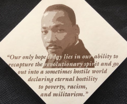 "Our only hope today lies in our ability to recapture the revolutionary spirit and go out into a sometimes hostile world declaring eternal hostility to poverty, racism and militarism."