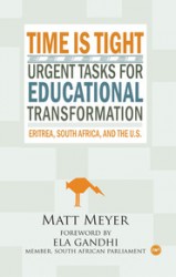 Time is Tight: Urgent Tasks for Educational Transformation in Eritrea, South Africa, and the United States