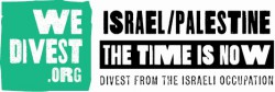 WeDivest.org logo: Israel/Palestine: The Time is Now: Divest from the Israeli Occupation
