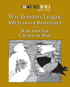 War Resisters League: 100 Years of Resistance to War and the Causes of War