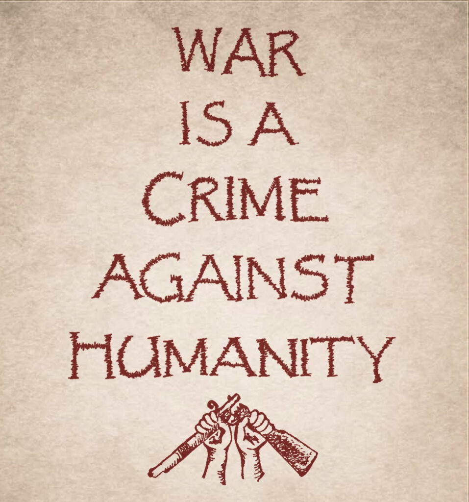War is a crime against humanity. 