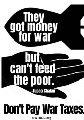 "They got money for war but can't feed the poor" - Tupac Shakur